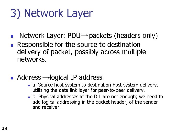 3) Network Layer n Network Layer: PDU packets (headers only) Responsible for the source