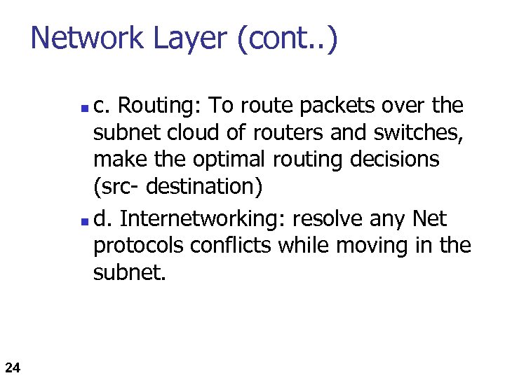 Network Layer (cont. . ) c. Routing: To route packets over the subnet cloud