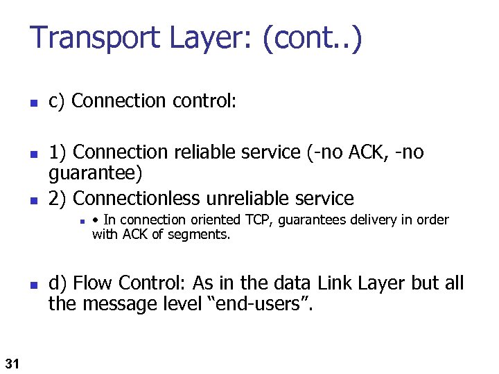 Transport Layer: (cont. . ) n n n c) Connection control: 1) Connection reliable