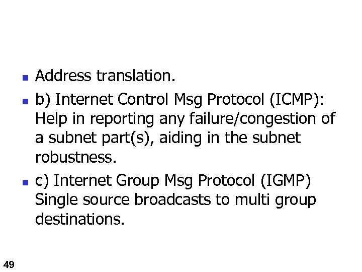 n n n 49 Address translation. b) Internet Control Msg Protocol (ICMP): Help in