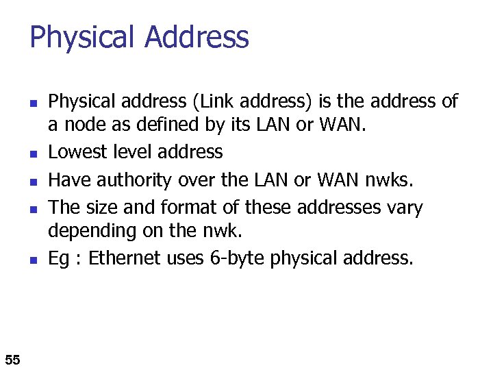 Physical Address n n n 55 Physical address (Link address) is the address of