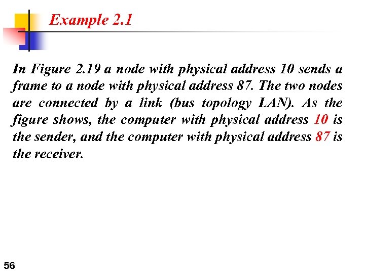 Example 2. 1 In Figure 2. 19 a node with physical address 10 sends