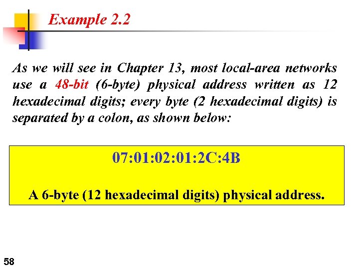 Example 2. 2 As we will see in Chapter 13, most local-area networks use