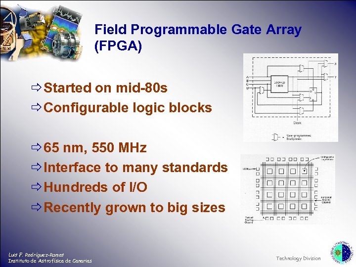Field Programmable Gate Array (FPGA) ð Started on mid-80 s ð Configurable logic blocks