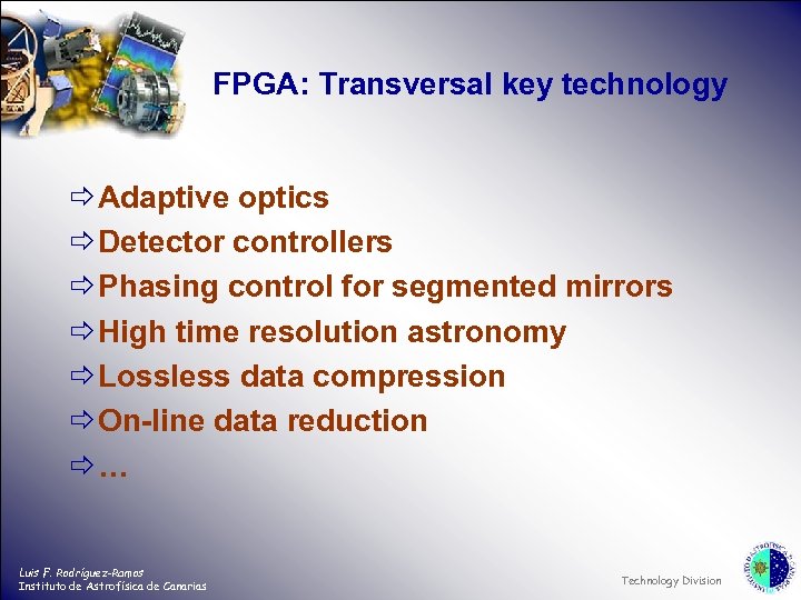 FPGA: Transversal key technology ð Adaptive optics ð Detector controllers ð Phasing control for