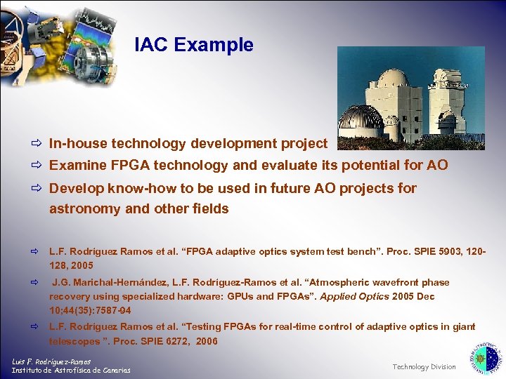 IAC Example ð In-house technology development project ð Examine FPGA technology and evaluate its