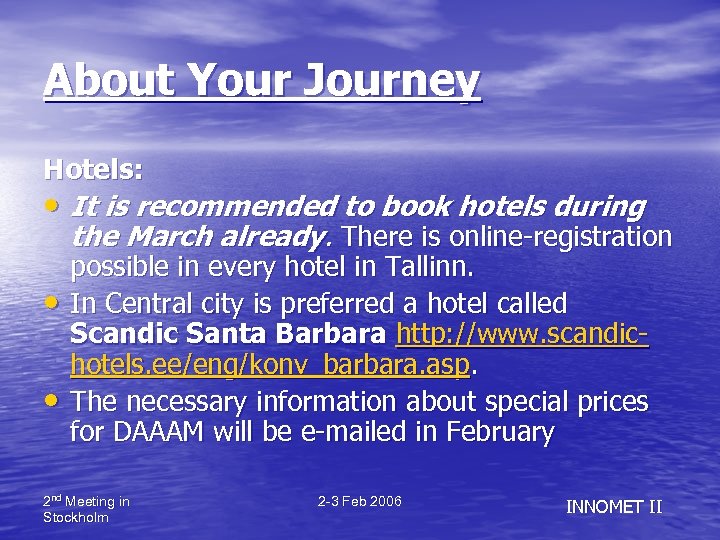 About Your Journey Hotels: • It is recommended to book hotels during the March