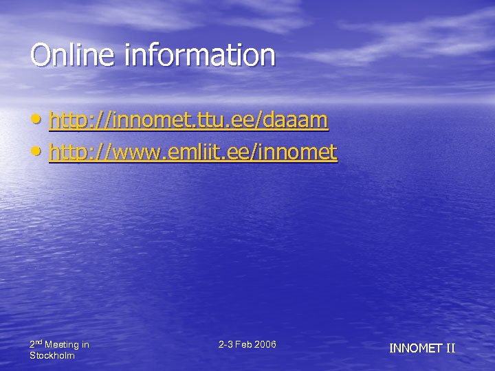 Online information • http: //innomet. ttu. ee/daaam • http: //www. emliit. ee/innomet 2 nd