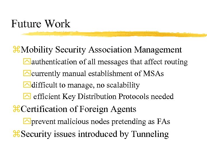 Future Work z. Mobility Security Association Management yauthentication of all messages that affect routing