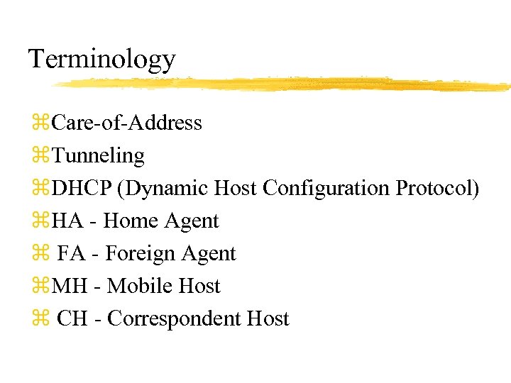 Terminology z. Care-of-Address z. Tunneling z. DHCP (Dynamic Host Configuration Protocol) z. HA -