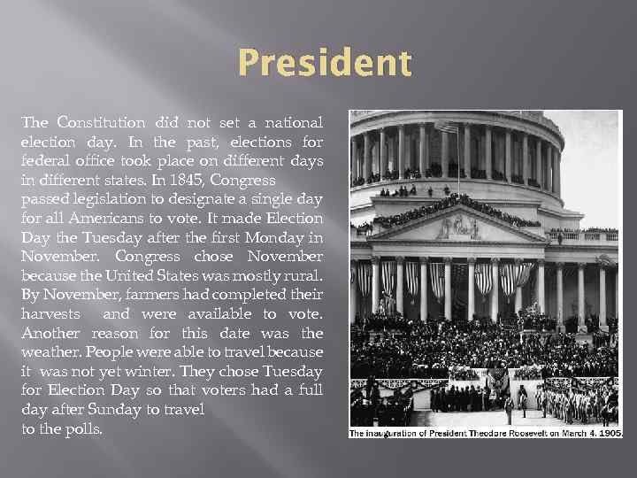 President The Constitution did not set a national election day. In the past, elections