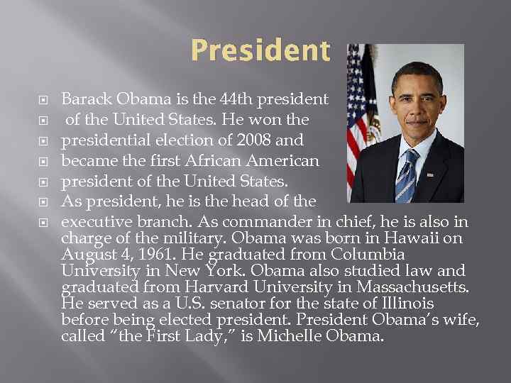 President Barack Obama is the 44 th president of the United States. He won