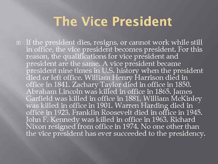 The Vice President If the president dies, resigns, or cannot work while still in