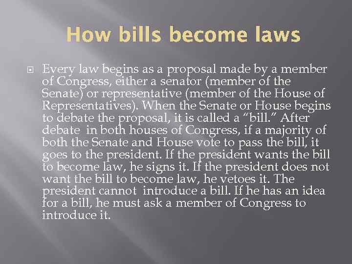 How bills become laws Every law begins as a proposal made by a member