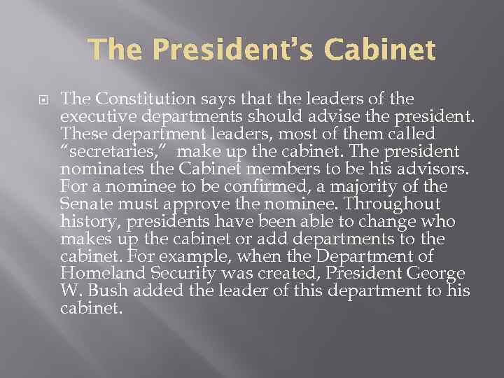 The President’s Cabinet The Constitution says that the leaders of the executive departments should