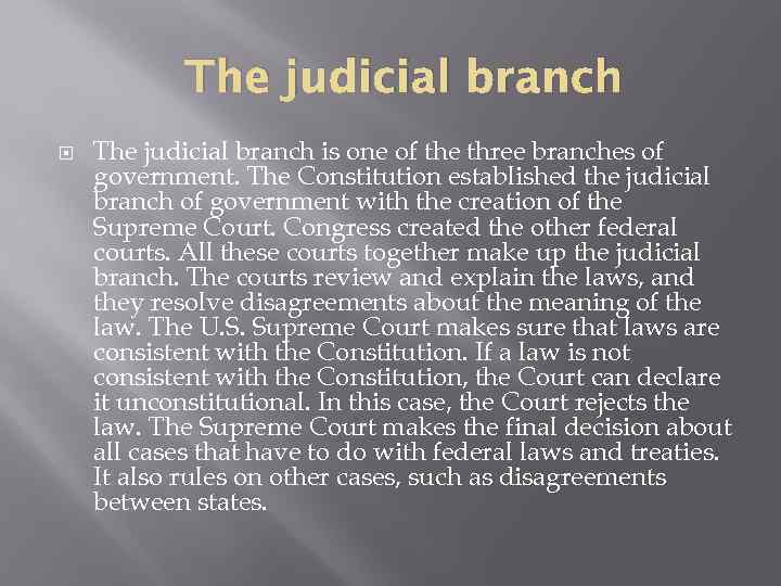 The judicial branch is one of the three branches of government. The Constitution established