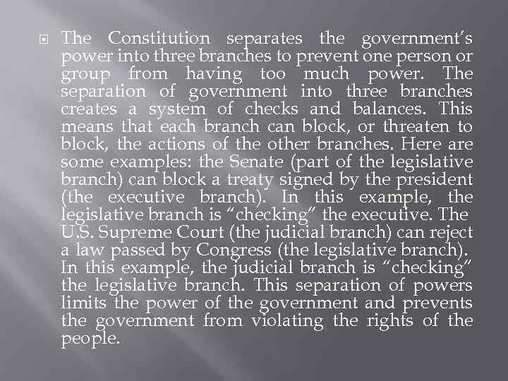  The Constitution separates the government’s power into three branches to prevent one person