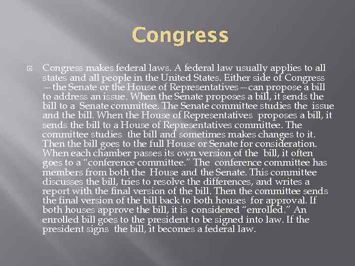 Congress makes federal laws. A federal law usually applies to all states and all