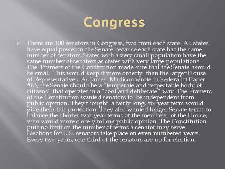 Congress There are 100 senators in Congress, two from each state. All states have