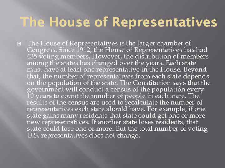 The House of Representatives is the larger chamber of Congress. Since 1912, the House