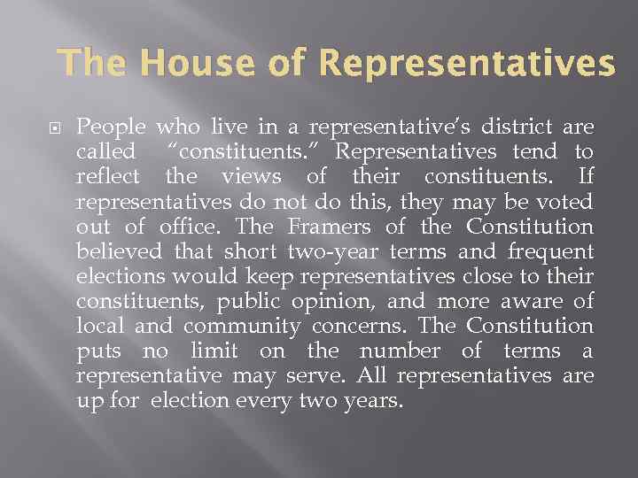 The House of Representatives People who live in a representative’s district are called “constituents.