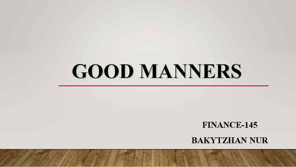 GOOD MANNERS FINANCE-145 BAKYTZHAN NUR 