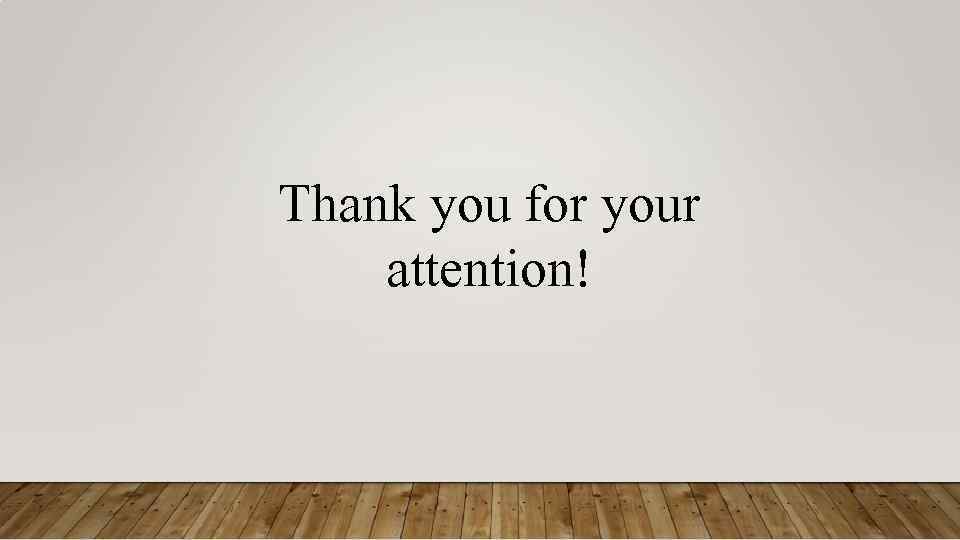 Thank you for your attention! 