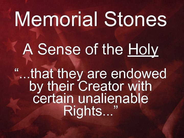Memorial Stones A Sense of the Holy “. . . that they are endowed
