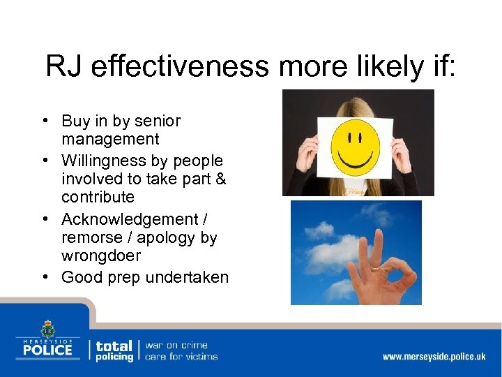 RJ effectiveness more likely if: • Buy in by senior management • Willingness by