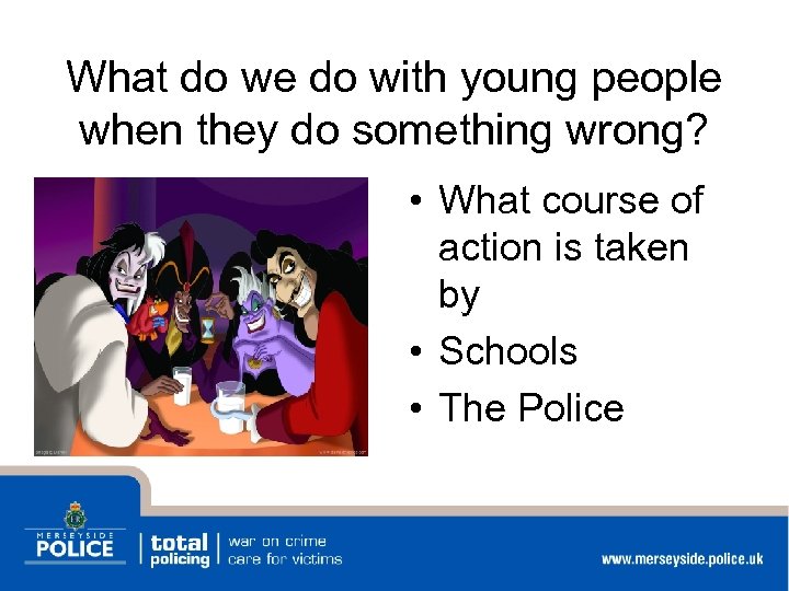 What do we do with young people when they do something wrong? • What