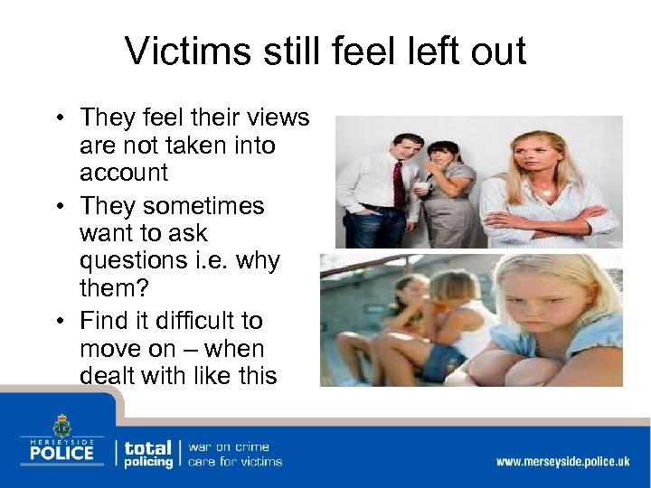 Victims still feel left out • They feel their views are not taken into