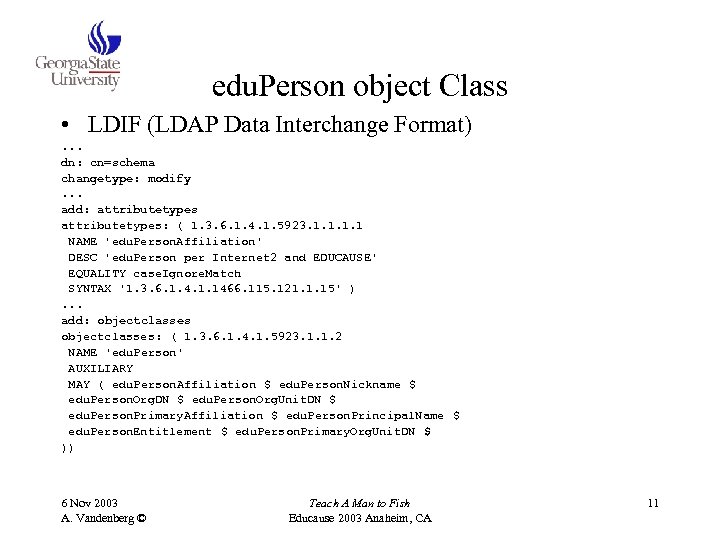 edu. Person object Class • LDIF (LDAP Data Interchange Format). . . dn: cn=schema