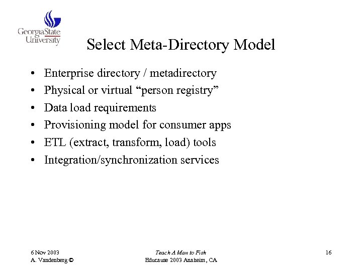 Select Meta-Directory Model • • • Enterprise directory / metadirectory Physical or virtual “person