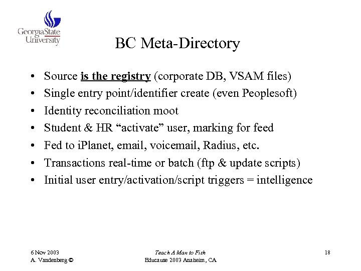 BC Meta-Directory • • Source is the registry (corporate DB, VSAM files) Single entry