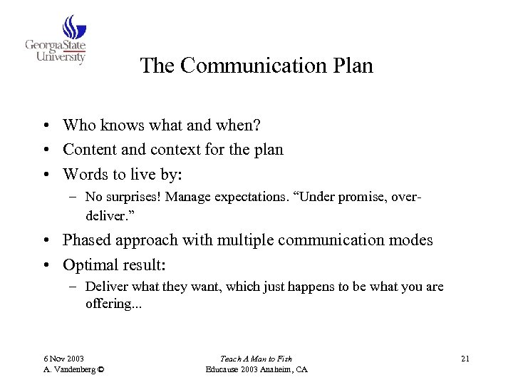 The Communication Plan • Who knows what and when? • Content and context for