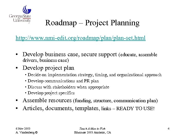 Roadmap – Project Planning http: //www. nmi-edit. org/roadmap/plan-set. html • Develop business case, secure