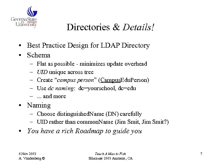 Directories & Details! • Best Practice Design for LDAP Directory • Schema – –