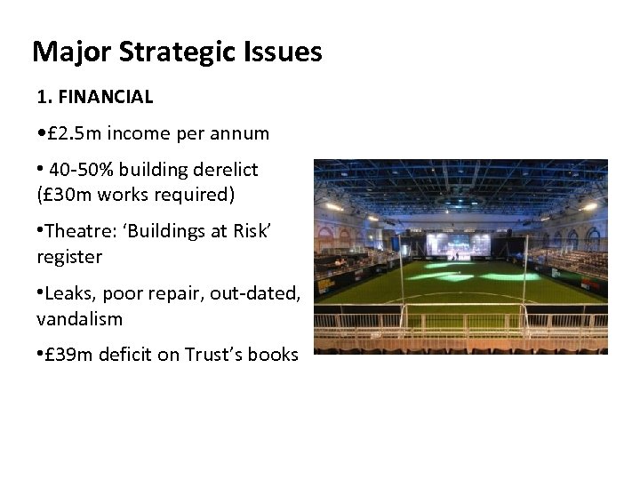 Major Strategic Issues 1. FINANCIAL • £ 2. 5 m income per annum •