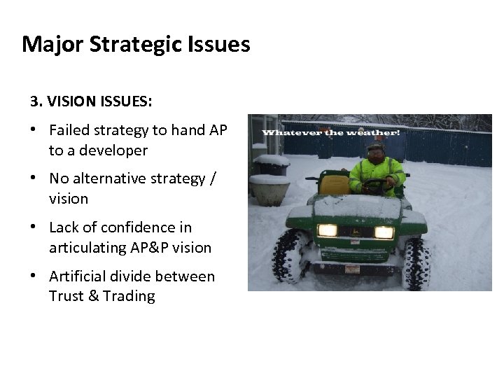 Major Strategic Issues 3. VISION ISSUES: • Failed strategy to hand AP to a