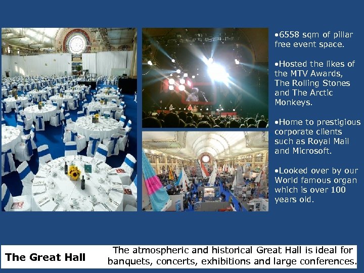  • 6558 sqm of pillar free event space. • Hosted the likes of