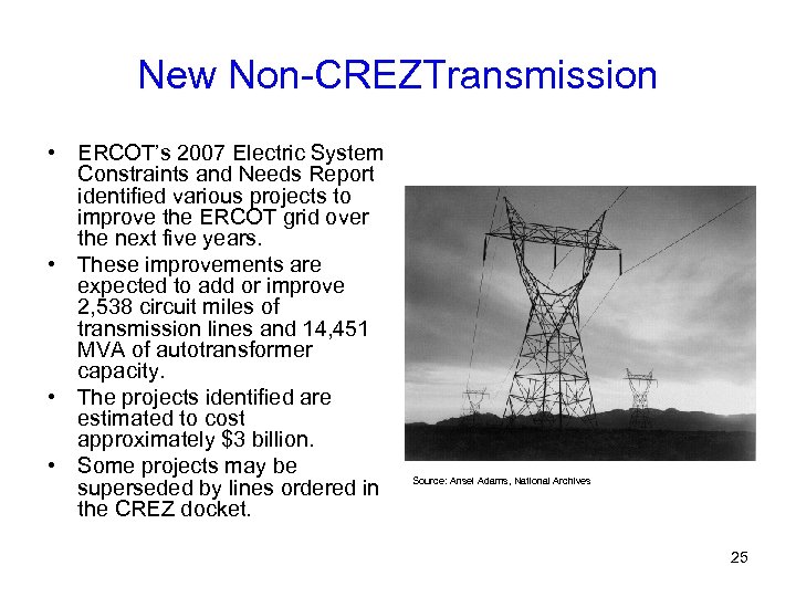 New Non-CREZTransmission • ERCOT’s 2007 Electric System Constraints and Needs Report identified various projects