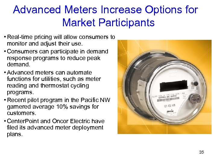 Advanced Meters Increase Options for Market Participants • Real-time pricing will allow consumers to