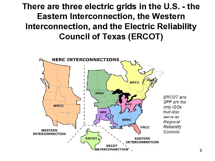 There are three electric grids in the U. S. - the Eastern Interconnection, the