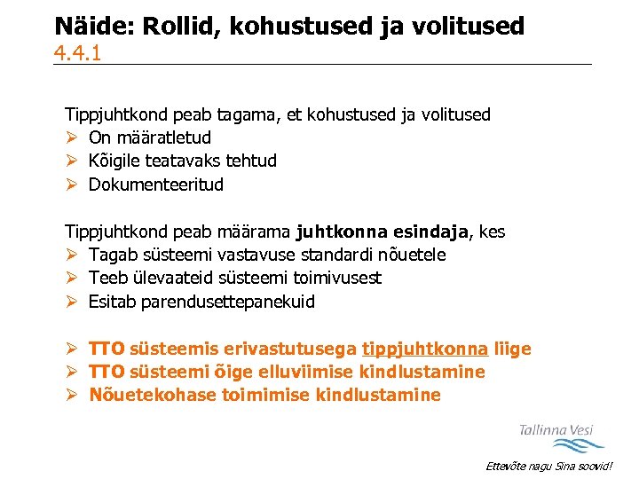 Näide: Rollid, kohustused ja volitused 4. 4. 1 Tippjuhtkond peab tagama, et kohustused ja