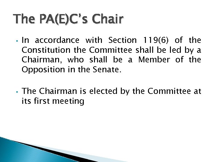 The PA(E)C’s Chair In accordance with Section 119(6) of the Constitution the Committee shall
