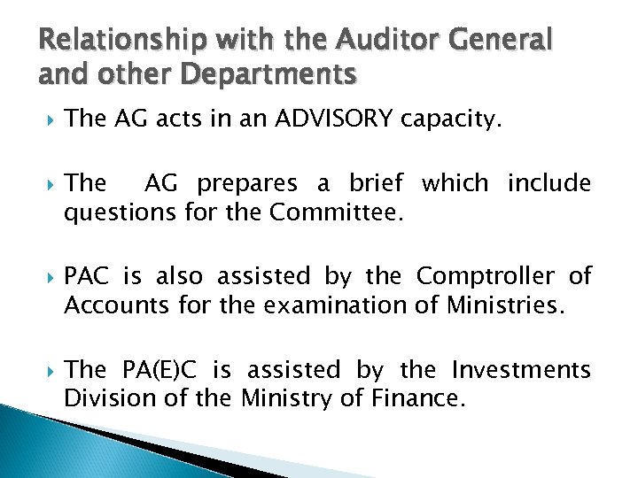Relationship with the Auditor General and other Departments The AG acts in an ADVISORY