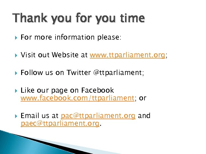 Thank you for you time For more information please: Visit out Website at www.