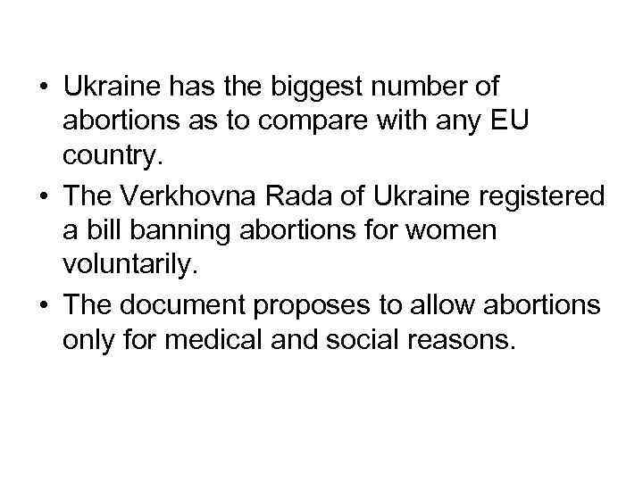  • Ukraine has the biggest number of abortions as to compare with any