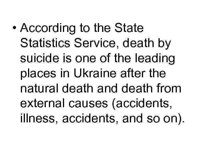  • According to the Statistics Service, death by suicide is one of the