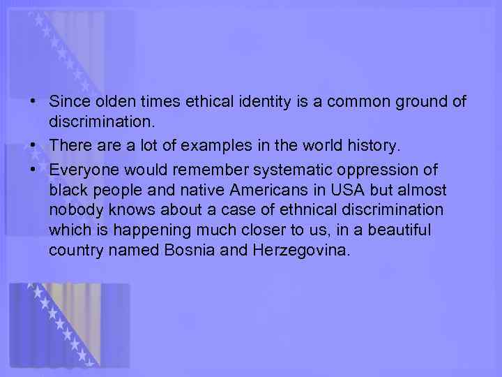  • Since olden times ethical identity is a common ground of discrimination. •